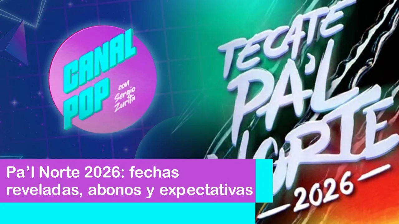 Lee más sobre el artículo Pa’l Norte 2026: fechas reveladas, abonos y expectativas