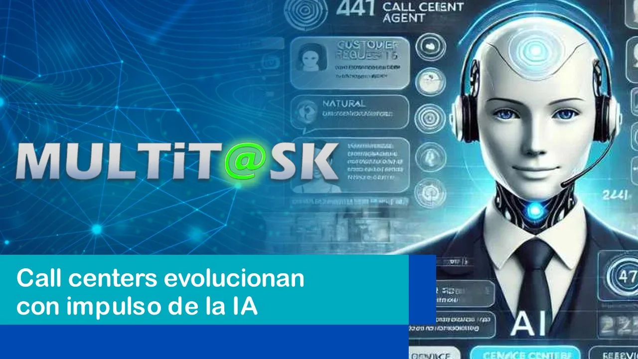 Lee más sobre el artículo Call centers evolucionan con impulso de la IA
