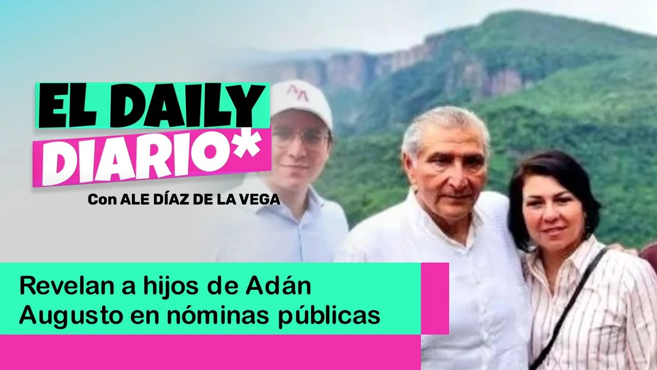 Lee más sobre el artículo Revelan a hijos de Adán Augusto en nóminas públicas