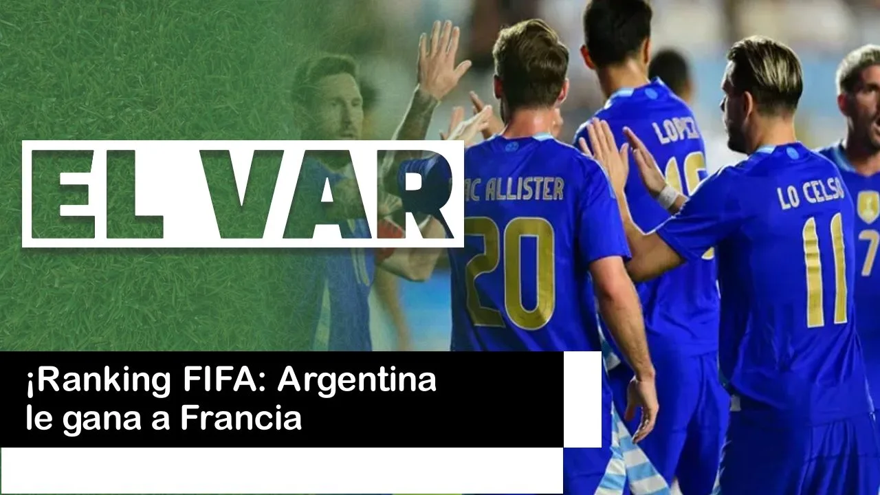 Lee más sobre el artículo ¡Ranking FIFA: Argentina le gana a Francia