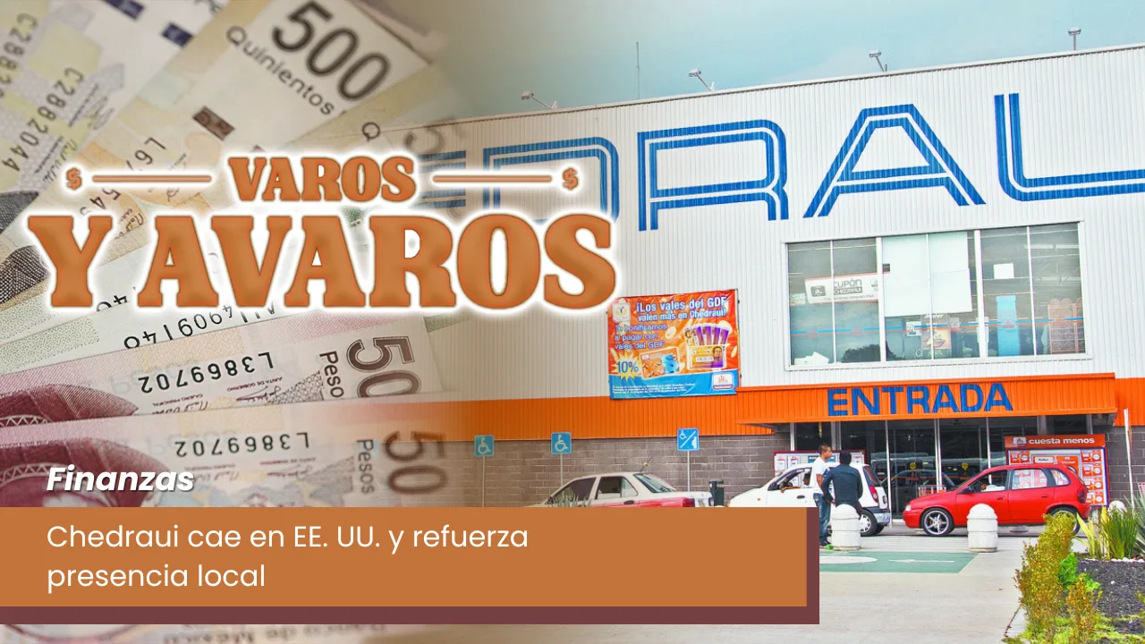 Lee más sobre el artículo Chedraui cae en EE. UU. y refuerza presencia local