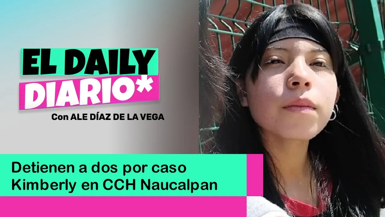 Lee más sobre el artículo Detienen a dos por caso Kimberly en CCH Naucalpan