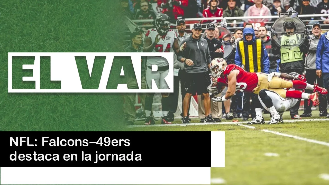 Lee más sobre el artículo NFL: Falcons–49ers destaca en la jornada