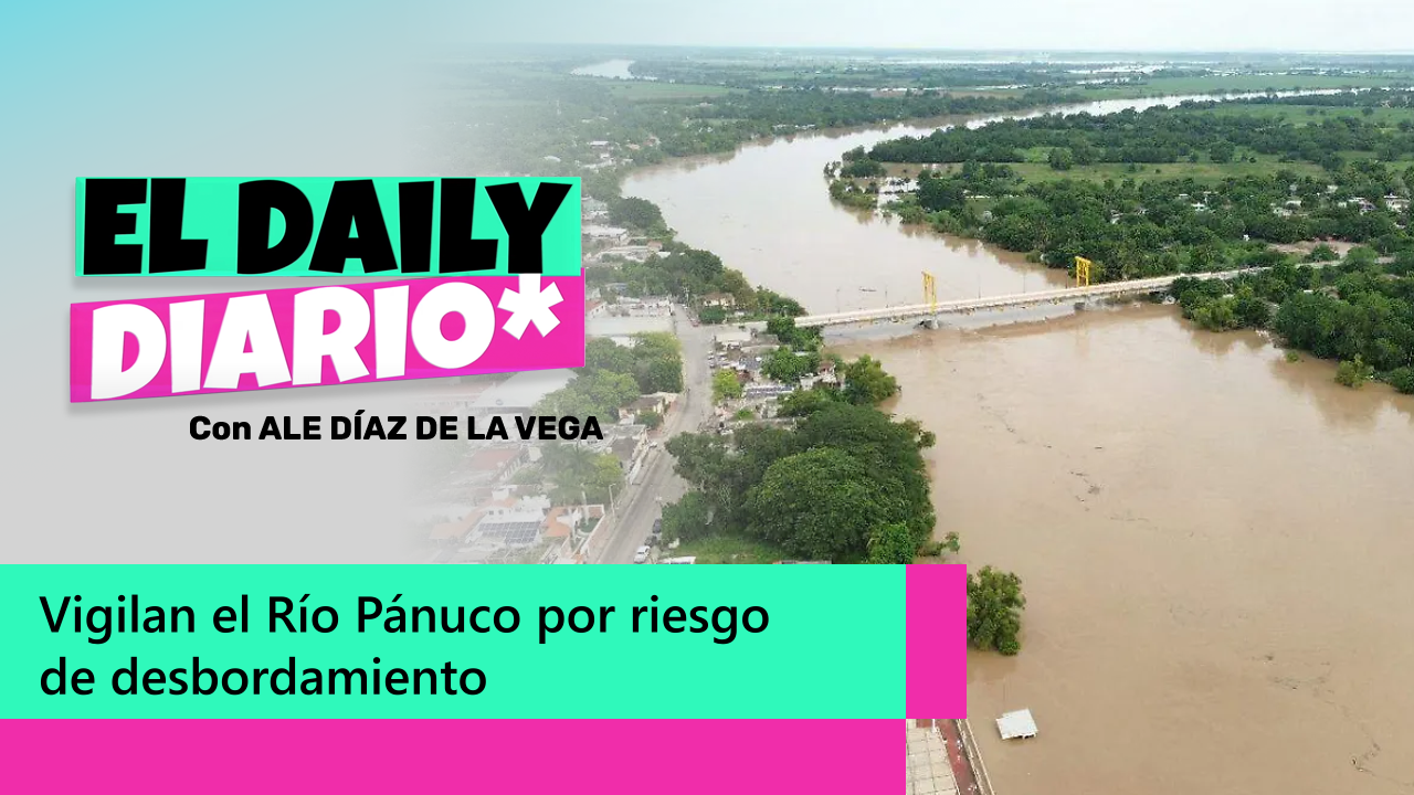 Lee más sobre el artículo Vigilan el Río Pánuco ante posible aumento del caudal
