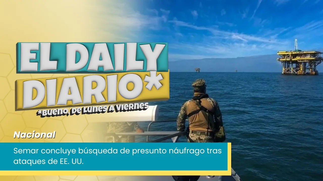 Lee más sobre el artículo Semar concluye búsqueda de presunto náufrago tras ataques de EE. UU.