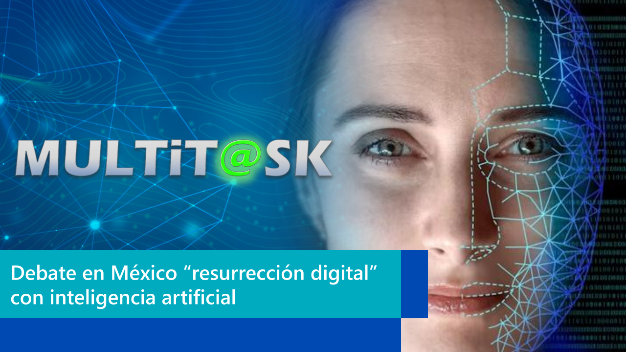 Lee más sobre el artículo Debate en México por la “resurrección digital” con inteligencia artificial
