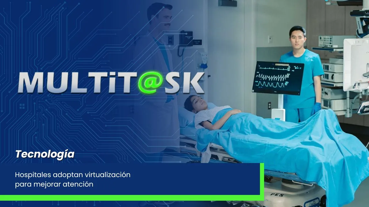 Lee más sobre el artículo Hospitales adoptan virtualización para mejorar atención