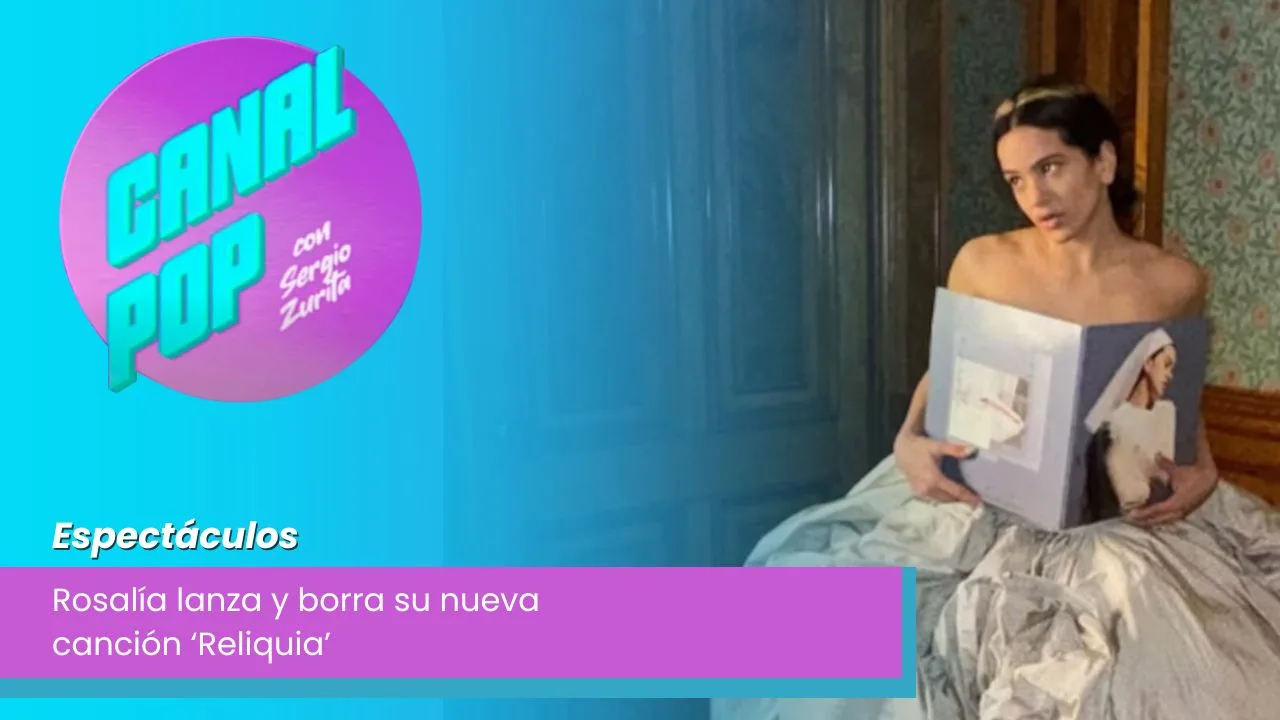 Lee más sobre el artículo Rosalía lanza y borra su nueva canción ‘Reliquia’