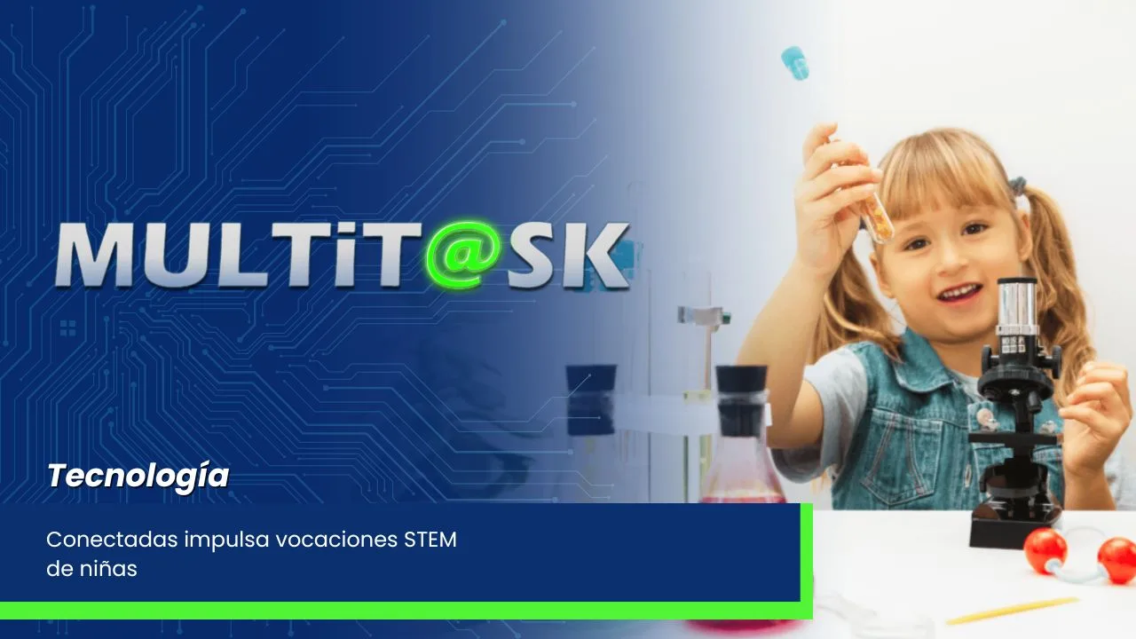 Lee más sobre el artículo Conectadas impulsa vocaciones STEM de niñas