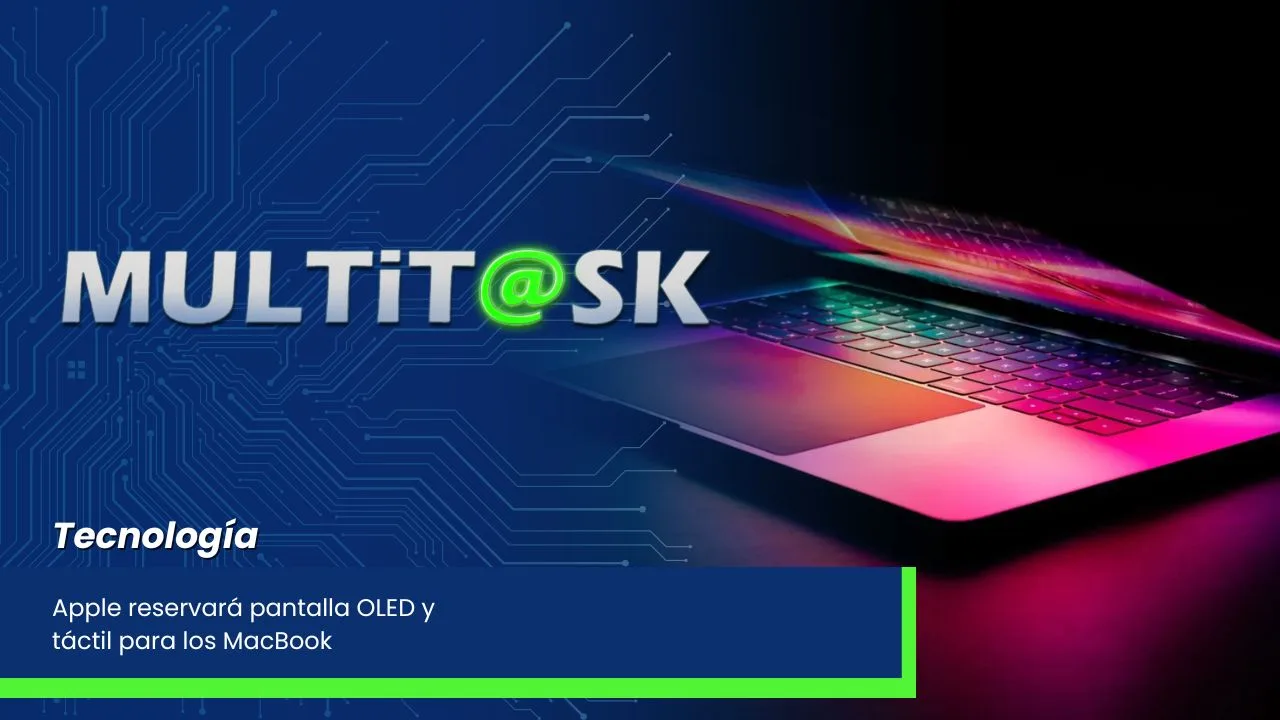 Lee más sobre el artículo Apple reservará pantalla OLED y táctil para los MacBook