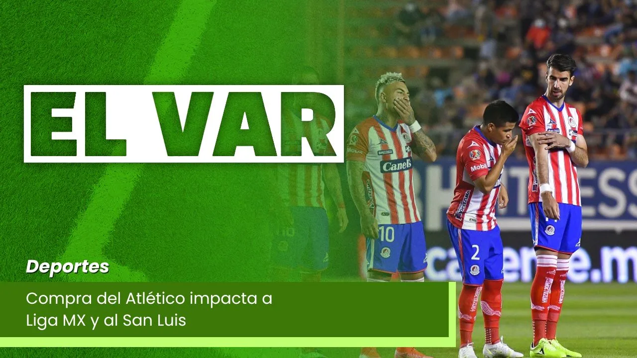 Lee más sobre el artículo Compra del Atlético impacta a Liga MX y al San Luis