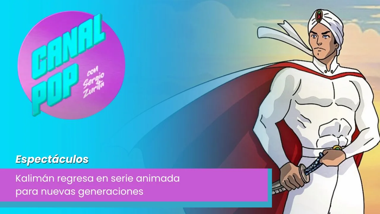 Lee más sobre el artículo Kalimán regresa en serie animada para nuevas generaciones