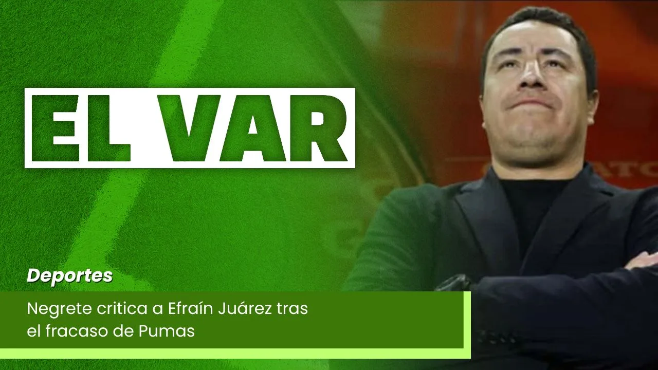 Lee más sobre el artículo Negrete critica a Efraín Juárez tras el fracaso de Pumas
