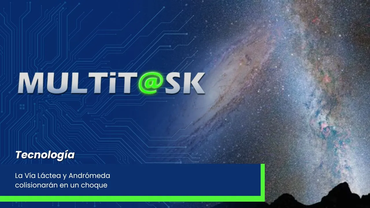 Lee más sobre el artículo La Vía Láctea y Andrómeda colisionarán en un choque