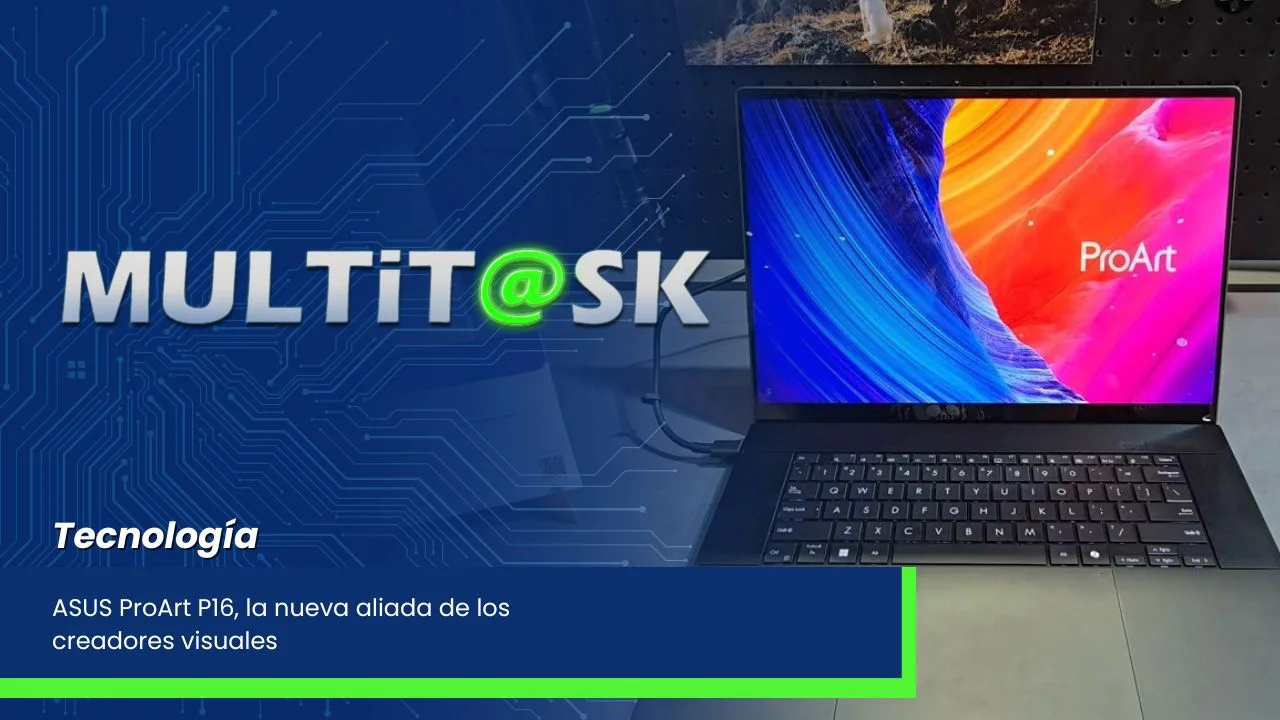 Lee más sobre el artículo ASUS ProArt P16, la nueva aliada de los creadores visuales
