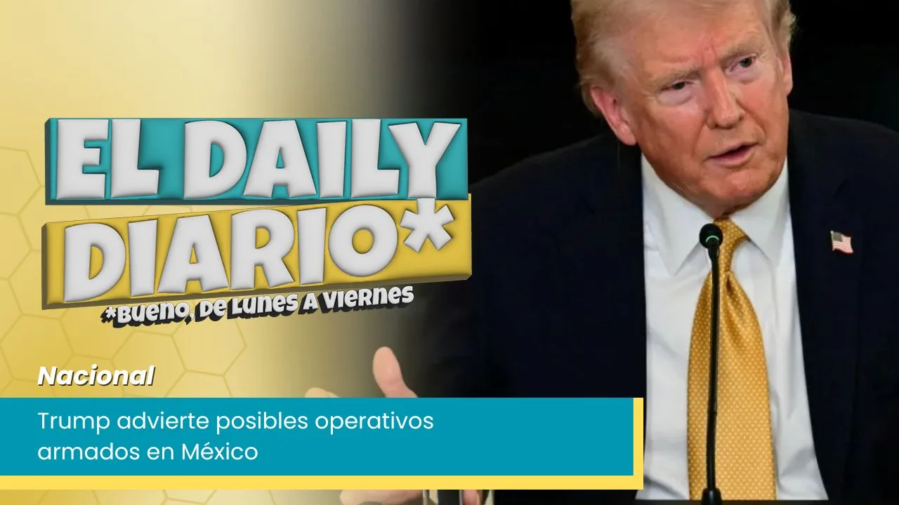 Lee más sobre el artículo Trump advierte posibles operativos armados en México