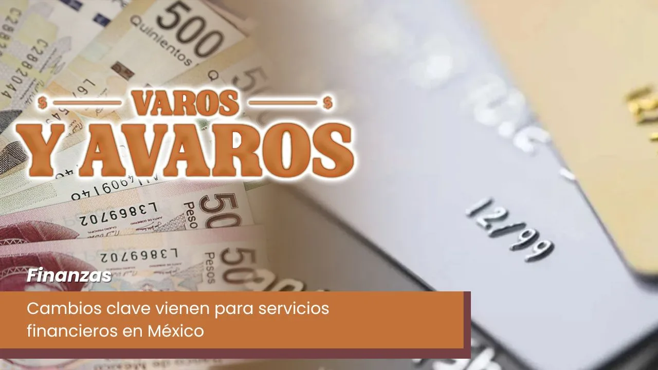 Lee más sobre el artículo Cambios clave vienen para servicios financieros en México