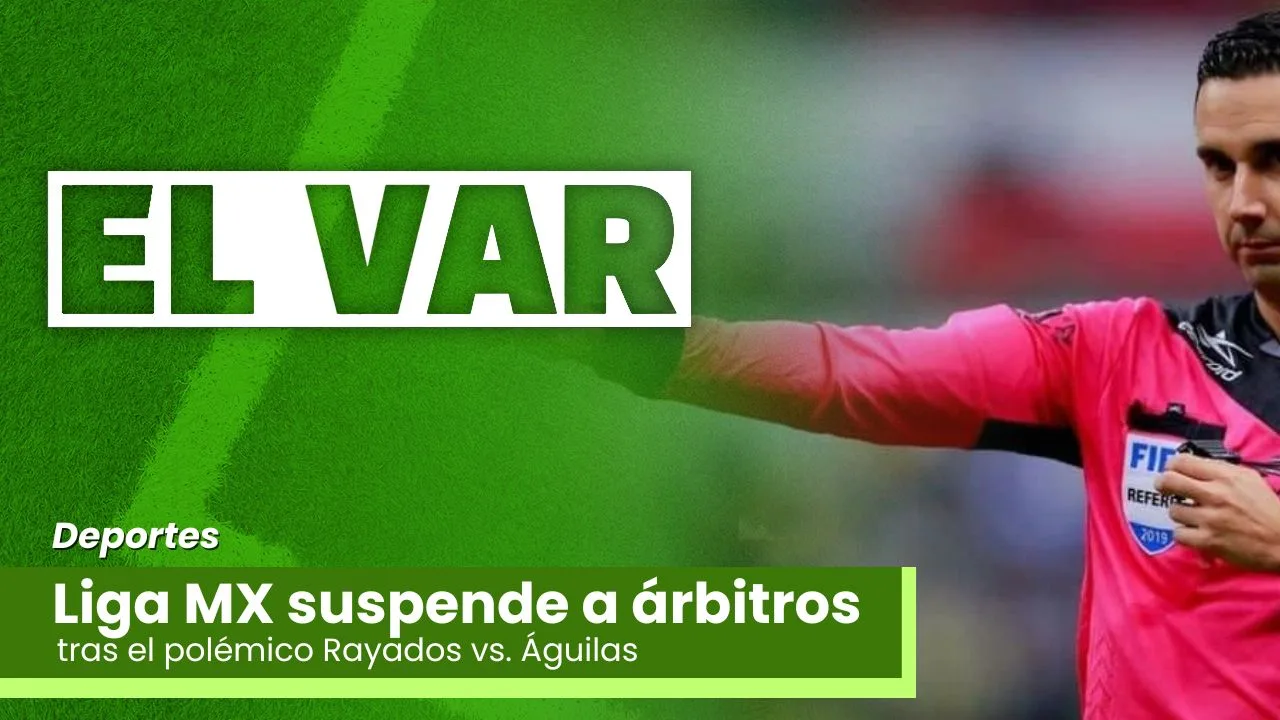 Lee más sobre el artículo Liga MX suspende a árbitros tras el polémico Rayados vs. Águilas