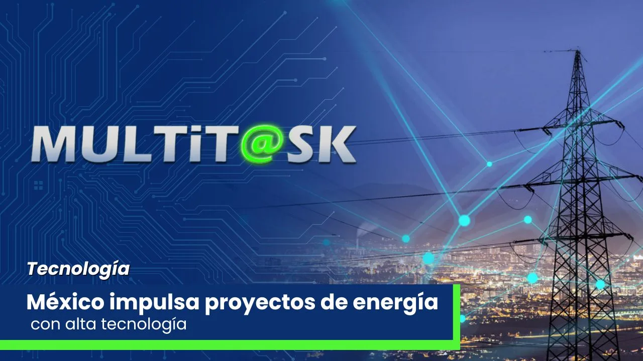 Lee más sobre el artículo México impulsa proyectos de energía con alta tecnología