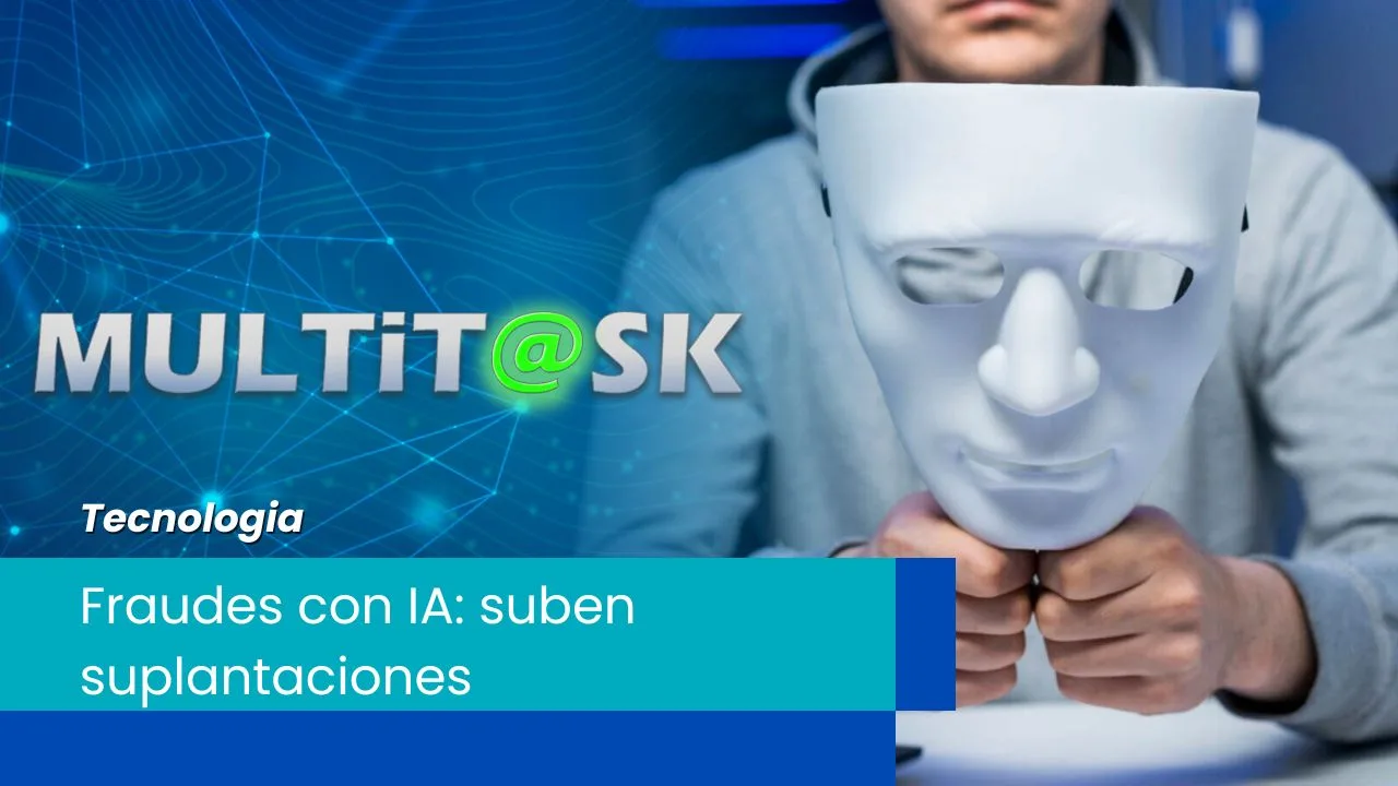 Lee más sobre el artículo Fraudes con IA: suben suplantaciones