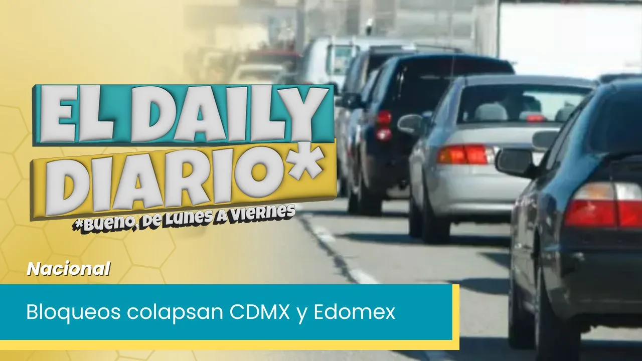 Lee más sobre el artículo Bloqueos colapsan CDMX y Edomex