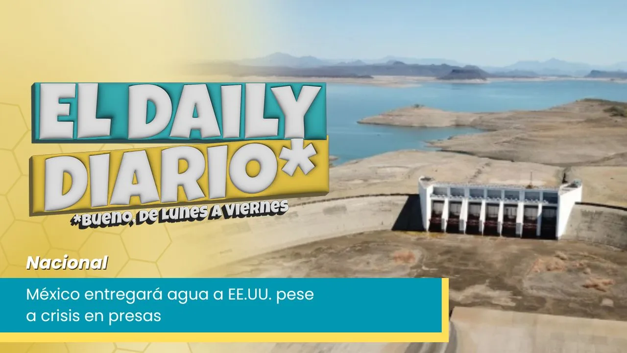 Lee más sobre el artículo México entregará agua a EE.UU. pese a crisis en presas