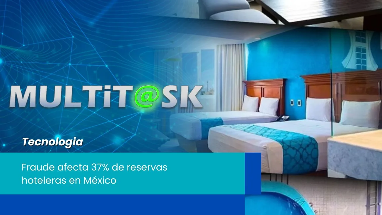 Lee más sobre el artículo Fraude afecta 37% de reservas hoteleras en México