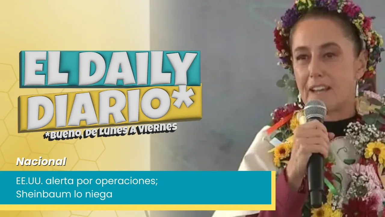 Lee más sobre el artículo EE.UU. alerta por operaciones; Sheinbaum lo niega