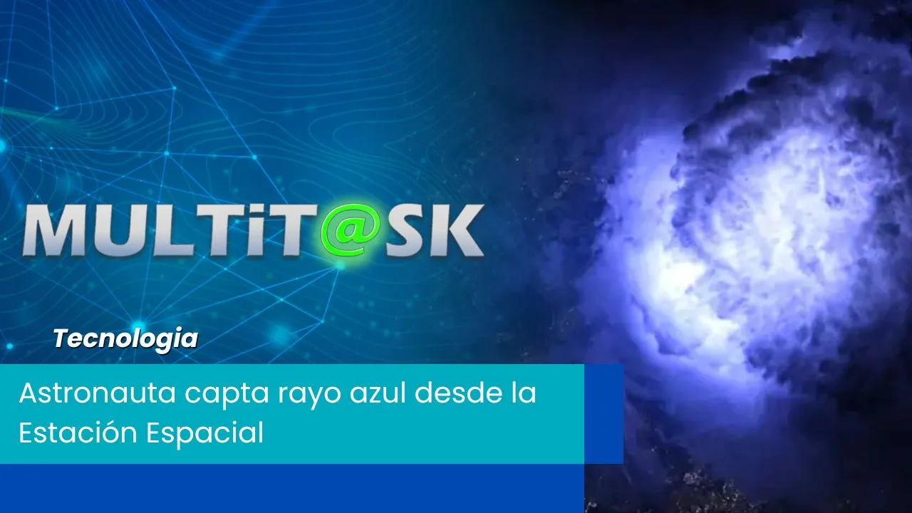 Lee más sobre el artículo Astronauta capta rayo azul desde la Estación Espacial