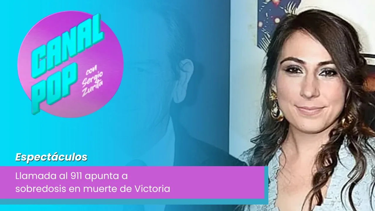 Lee más sobre el artículo Llamada al 911 apunta a sobredosis en muerte de Victoria
