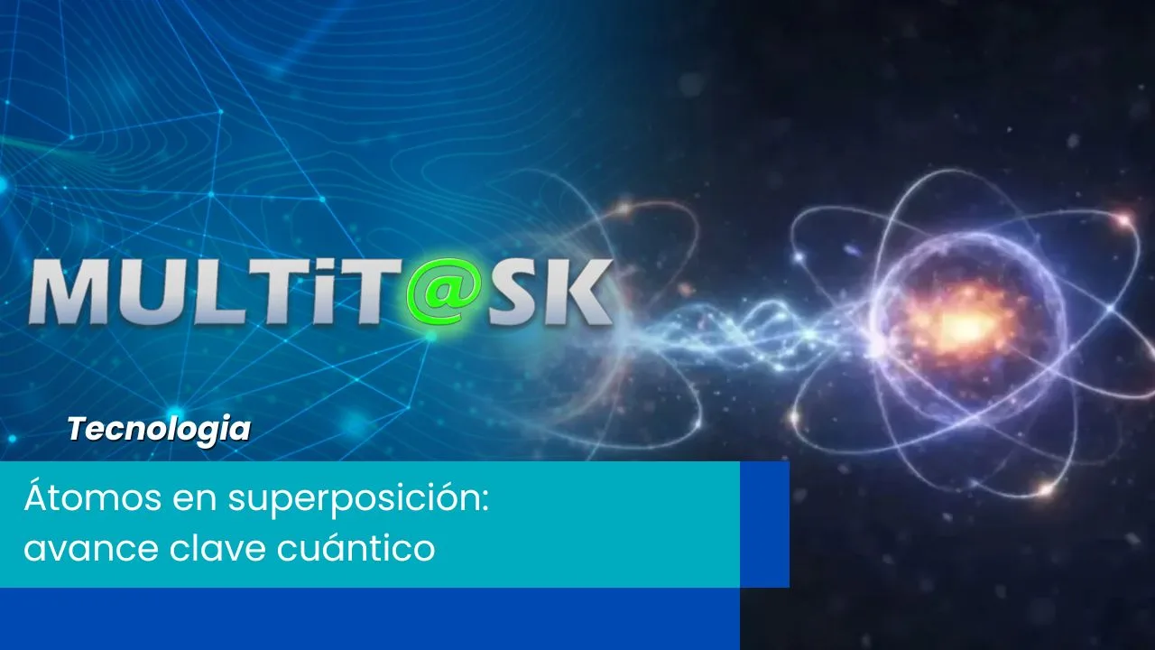 Lee más sobre el artículo Átomos en superposición: avance clave cuántico