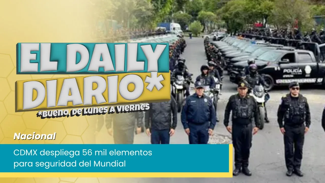 Lee más sobre el artículo CDMX despliega 56 mil elementos para seguridad del Mundial