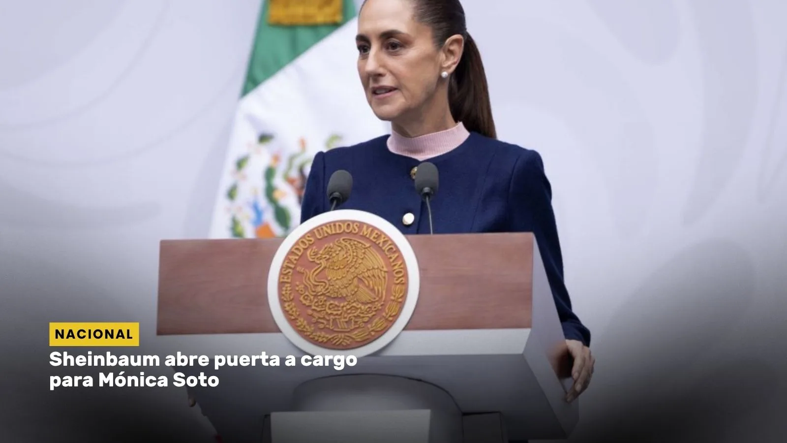 Lee más sobre el artículo Sheinbaum abre puerta a cargo para Mónica Soto