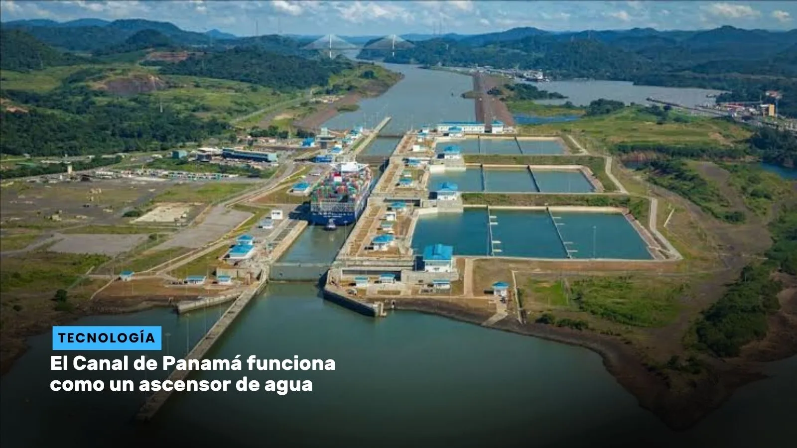 Lee más sobre el artículo El Canal de Panamá funciona como un ascensor de agua