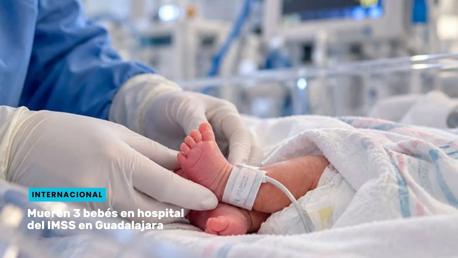 Lee más sobre el artículo Mueren 3 bebés en hospital del IMSS en Guadalajara