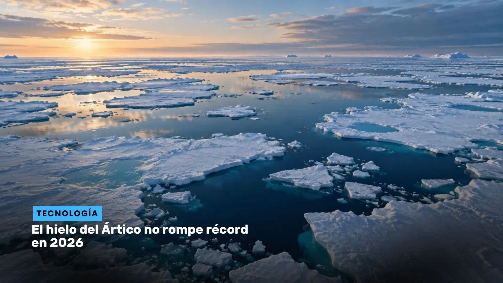 Lee más sobre el artículo El hielo del Ártico no rompe récord en 2026