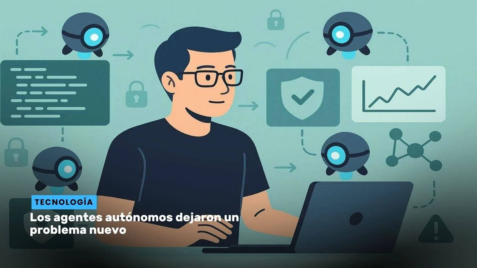 Lee más sobre el artículo Los agentes autónomos dejaron un problema nuevo