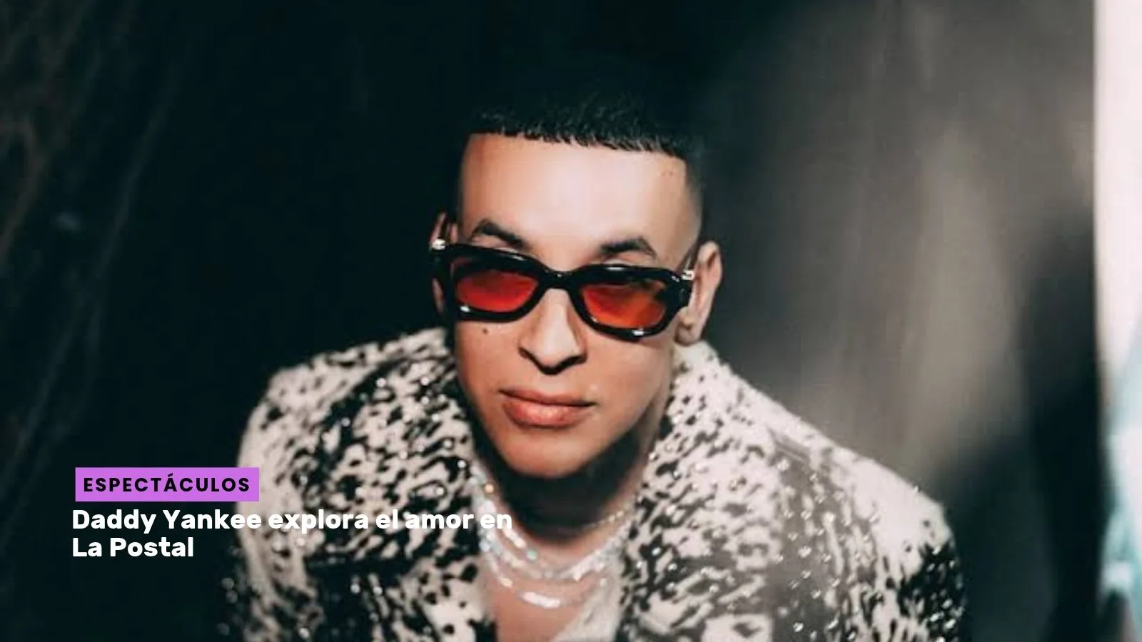 Lee más sobre el artículo Daddy Yankee explora el amor en La Postal